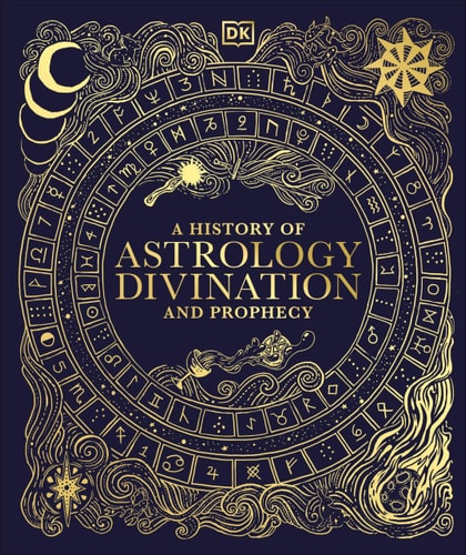 A History Of Astrology Divination And Prophecy Dk