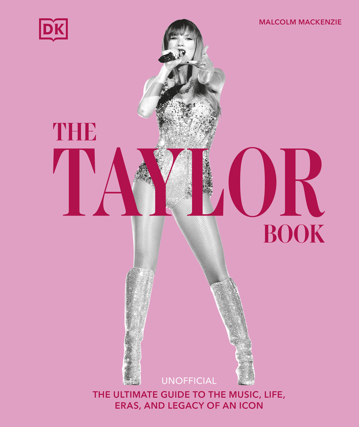 The Taylor Book Unofficial The Ultimate Guide To The Music Life Eras And Legacy Of An Icon Malcolm Mackenzie