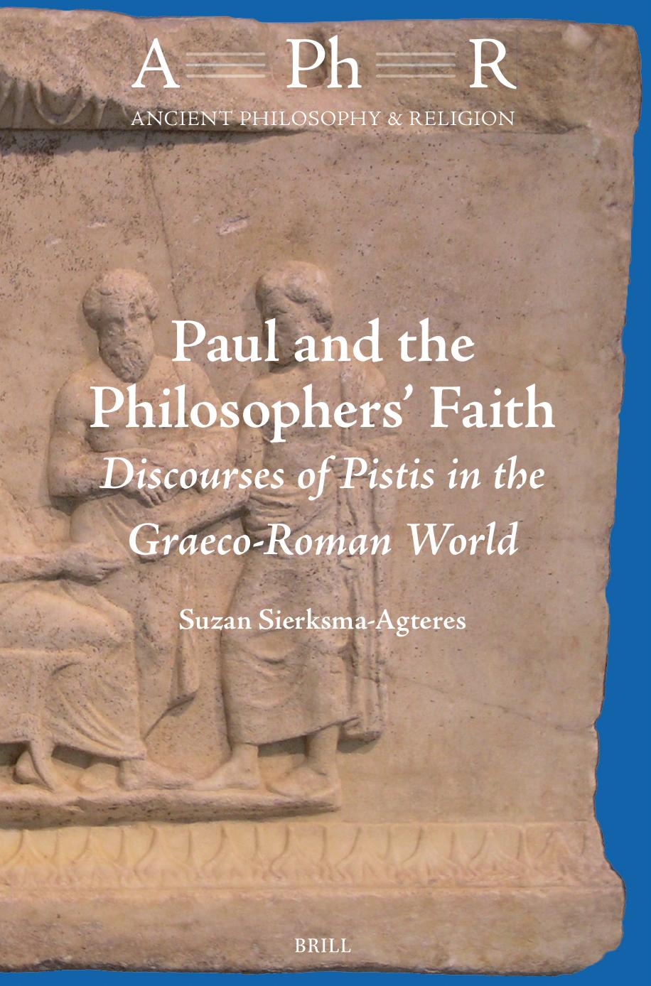 Paul And The Philosophers Faith Discourses Of Pistis In The Graecoroman World 1st Edition Suzan Sierksmaagteres