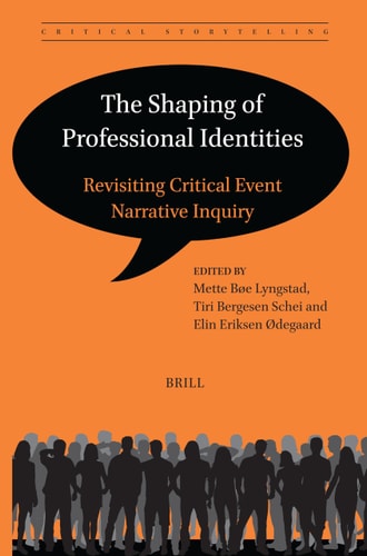 The Shaping Of Professional Identities Revisiting Critical Event Narrative Inquiry Mette Bøe Lyngstad