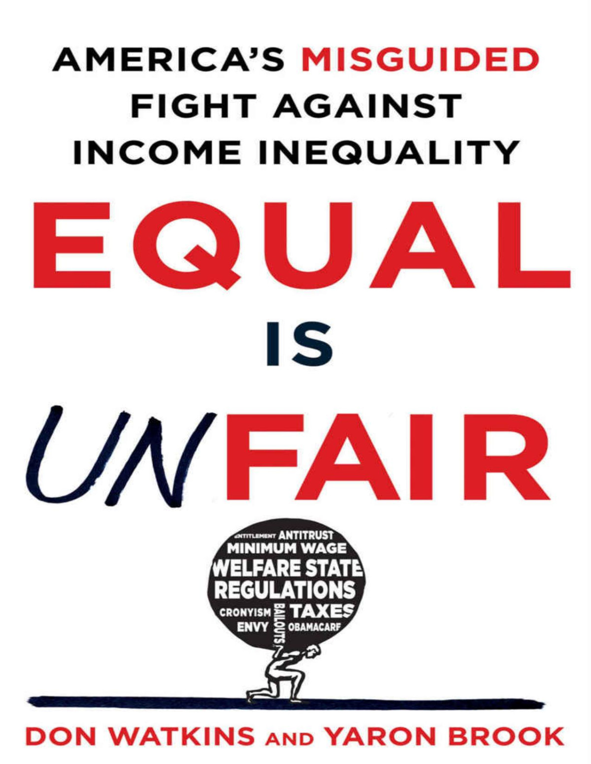 Equal Is Unfair Americas Misguided Fight Against Income Inequality Don Watkins Yaron Brook