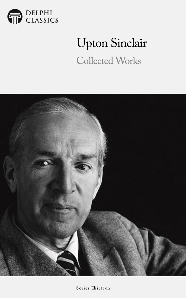 Collected Works Of Upton Sinclair Upton Sinclair