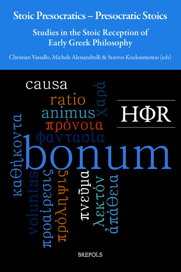 Stoic Presocratics Presocratic Stoics Studies In The Stoic Reception Of Early Greek Philosophy Christian Vassallo