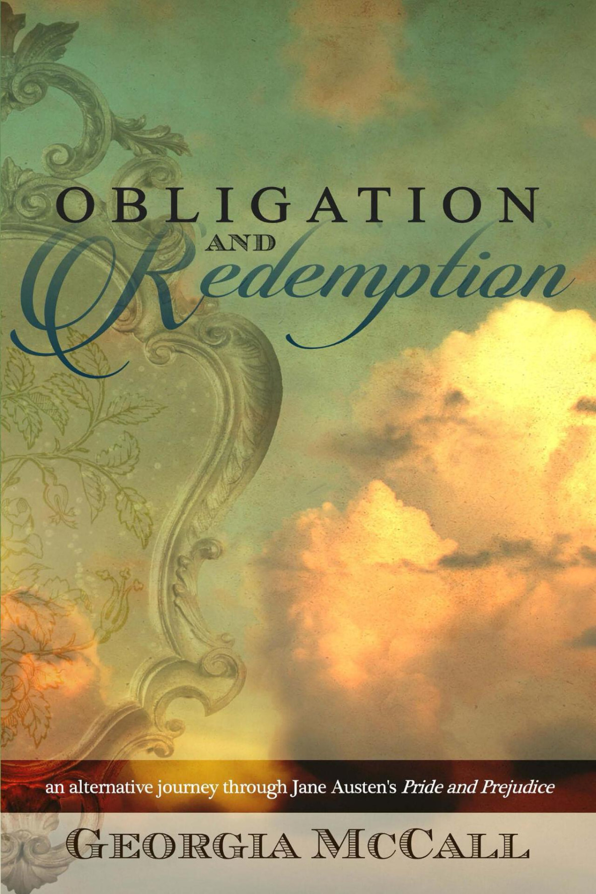 Obligation And Redemption An Alternative Journey Through Jane Austens Pride And Prejudice Georgia Mccall
