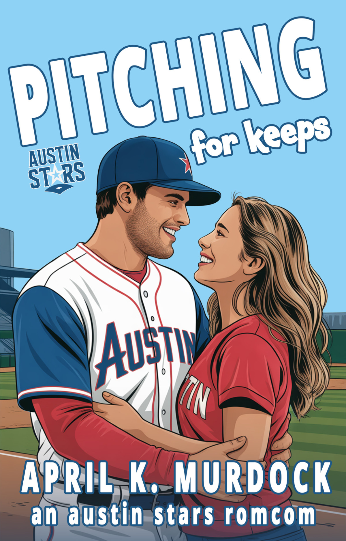 Austin Stars Baseball Romcom 1 Pitching For Keeps April K Murdock