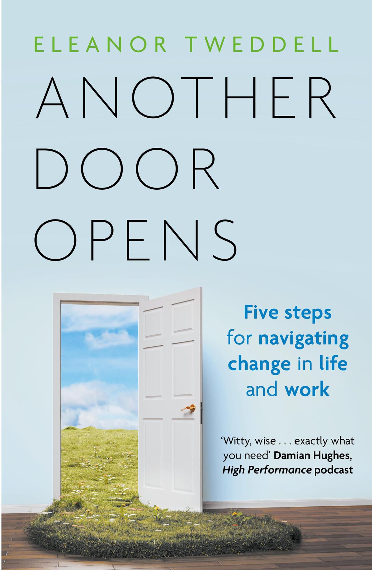 Another Door Opens 5 Steps For Navigating Change In Life And Work Eleanor Tweddell