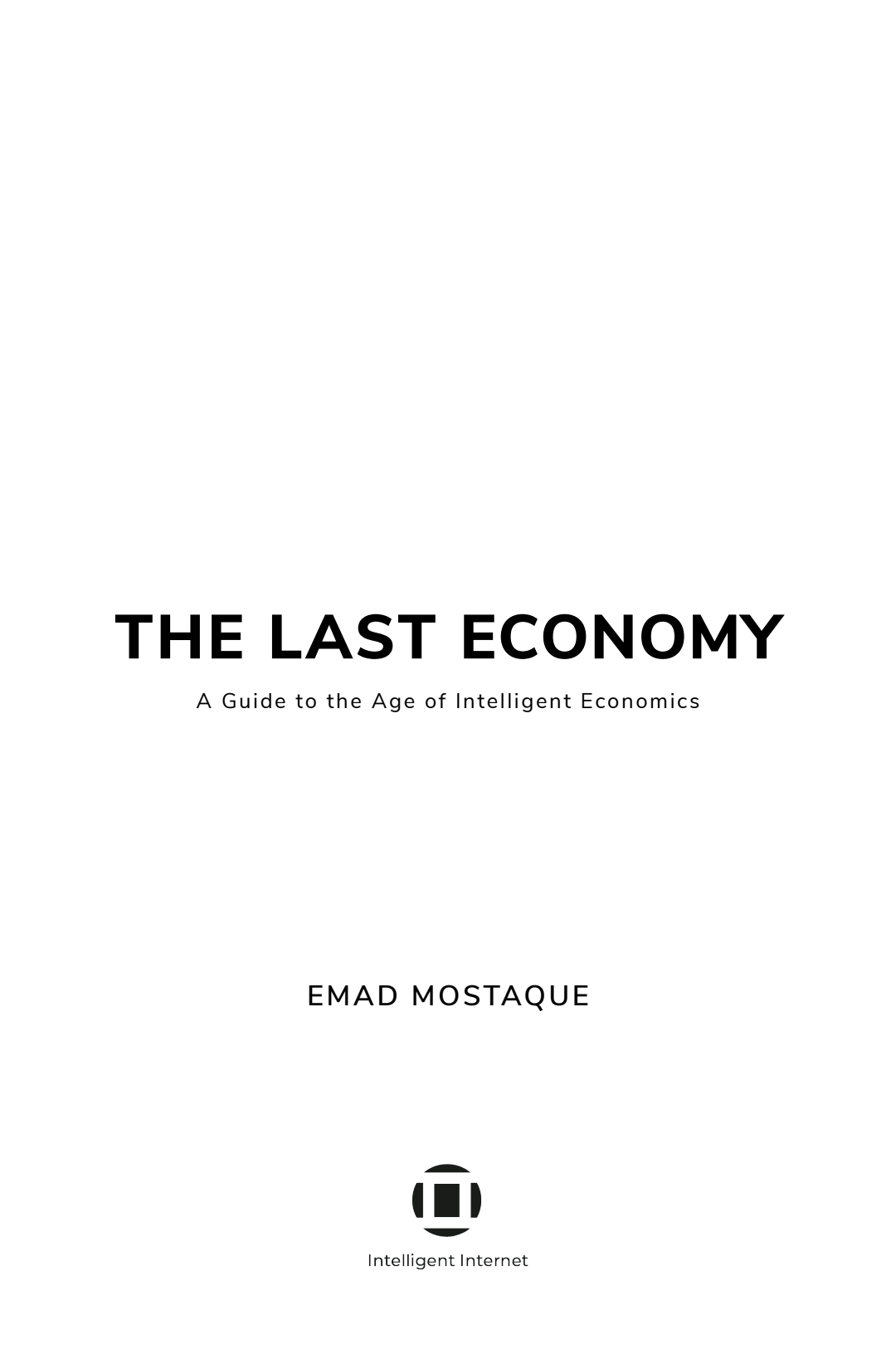 The Last Economya Guide To The Age Of Intelligent Economics Emad Mostaque