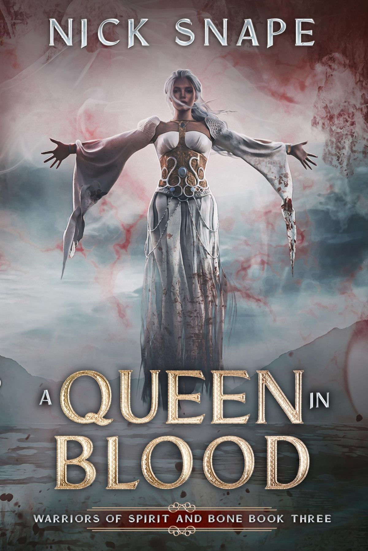 A Queen In Blood A Dark Epic Fantasy Novel Warriors Of Spirit And Bone Book 3 Nick Snape