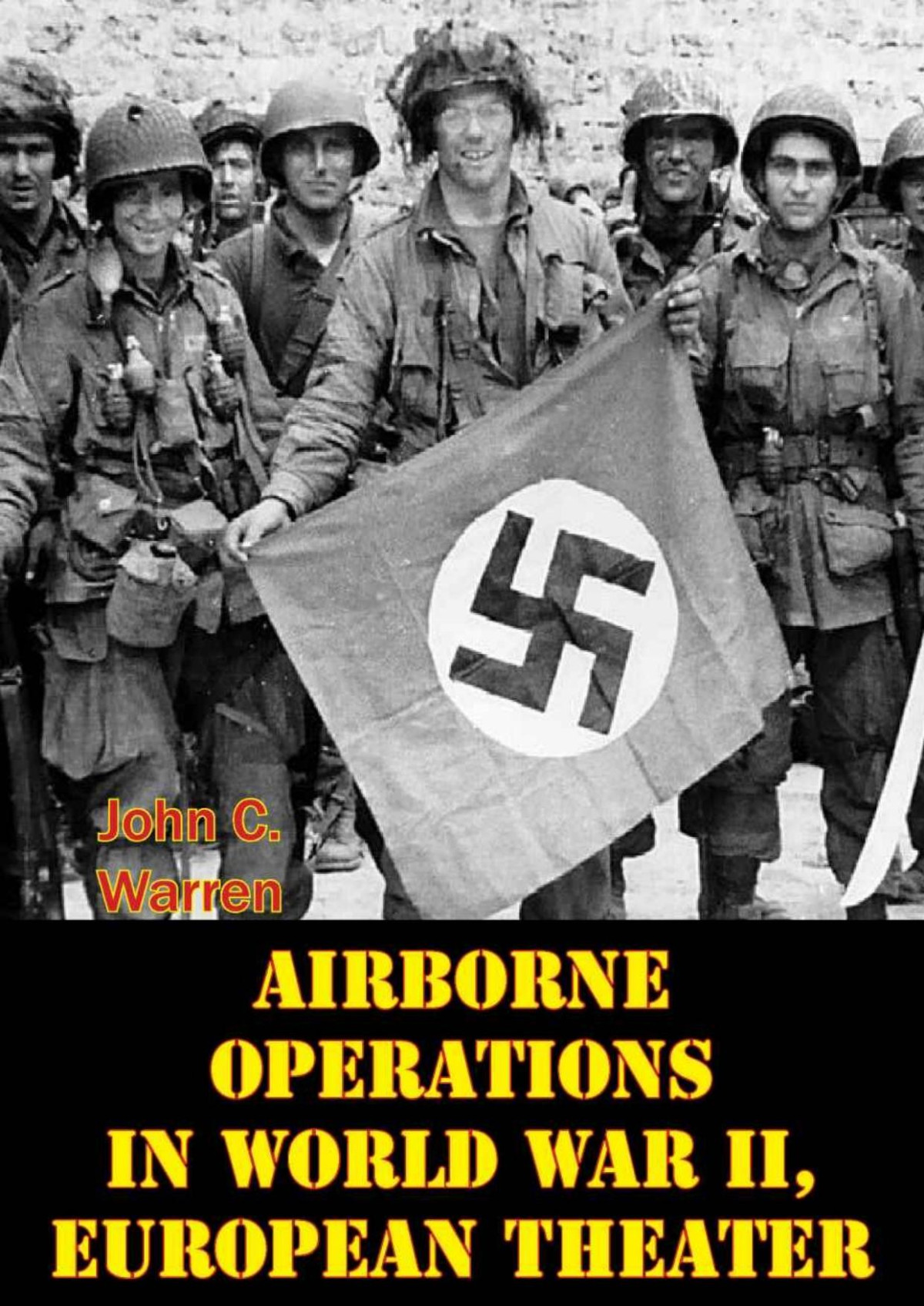 Airborne Operations In World War Ii European Theater Illustrated Edition 1st Edition Dr John C Warren