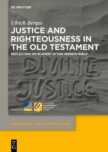Justice And Righteousness In The Old Testament Reflecting On Slavery In The Hebrew Bible 1st Edition Ulrich Berges