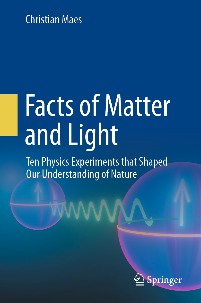 Facts Of Matter And Light Ten Physics Experiments That Shaped Our Understanding Of Nature Christian Maes