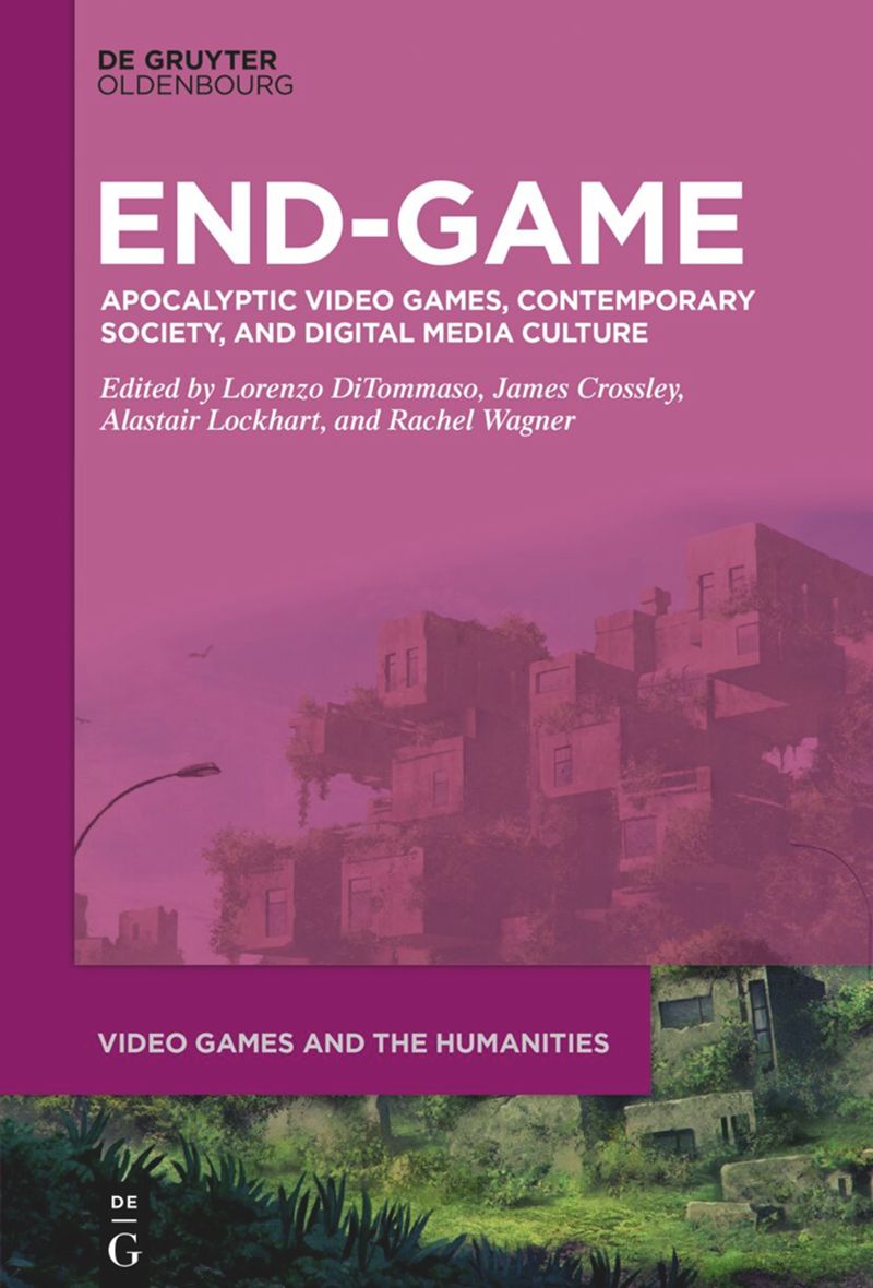 End Game Apocalyptic Video Games Contemporary Society Digital Media Culture Lorenzo Ditommaso James Crossley Alastair Lockhart Rachel Wagner