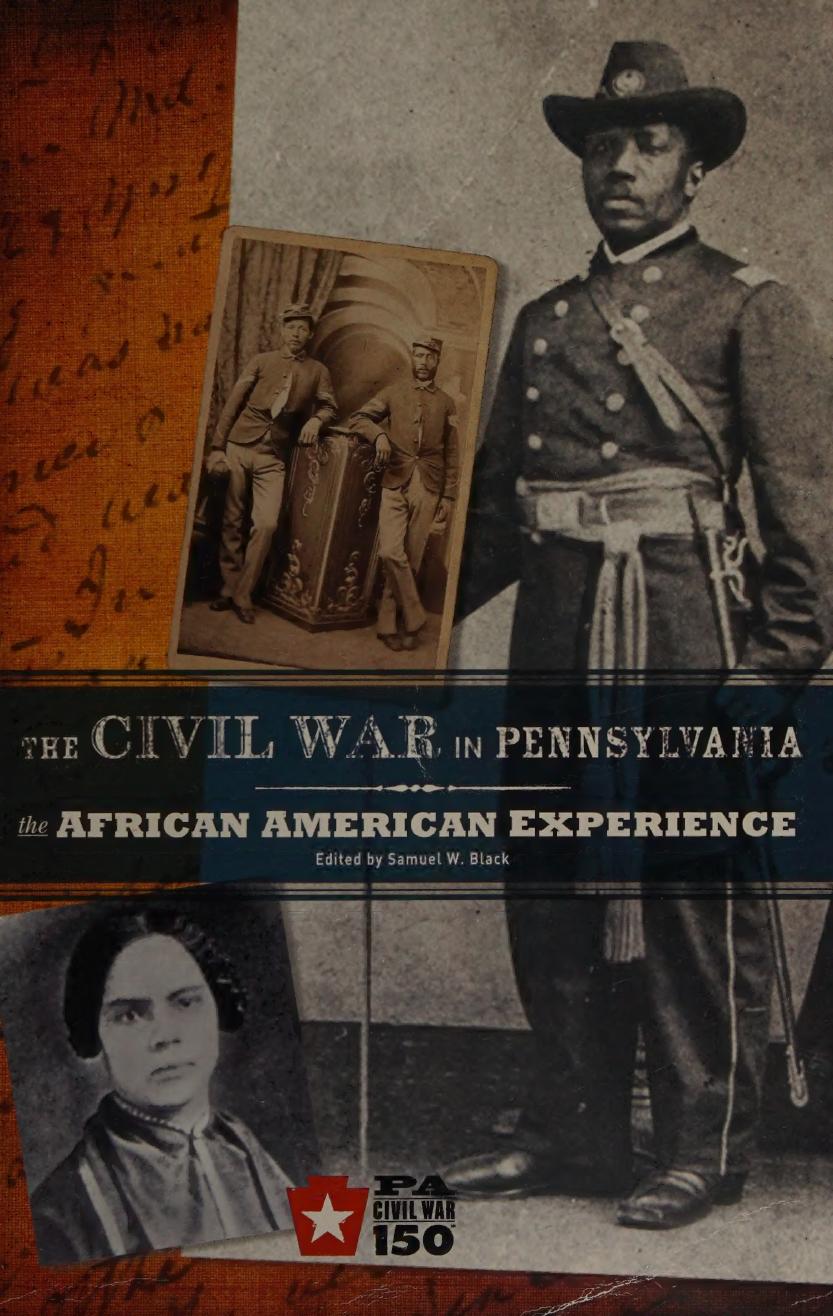 The Civil War In Pennsylvania The African American Experience 1st Samuel W Black Editor