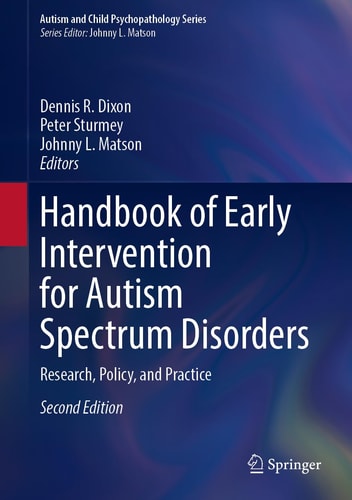 Handbook Of Early Intervention For Autism Spectrum Disorders Research Policy And Practice Autism And Child Psychopathology Series 2024th Edition Dennis R Dixon