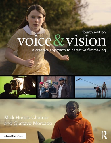 Voice Vision A Creative Approach To Narrative Filmmaking 4th Edition Mick Hurbischerrier