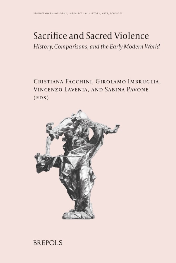 Sacrifice And Sacred Violence History Comparisons And The Early Modern World Cristiana Facchini