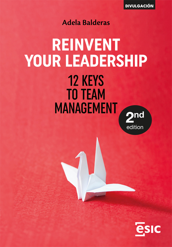 Reinvent Your Leadership 12 Keys To Team Management Adela Balderas
