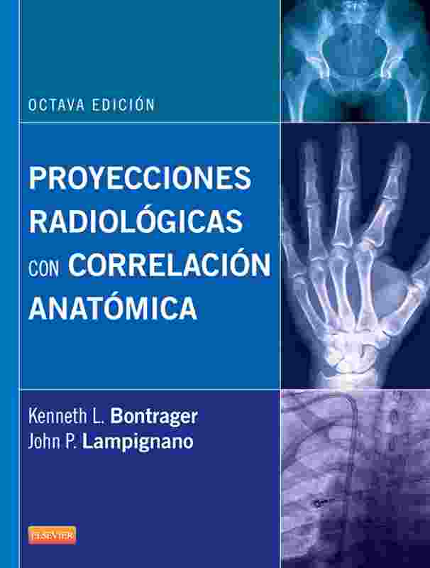 Proyecciones Radiológicas Con Correlación Anatómica Kenneth L Bontrager