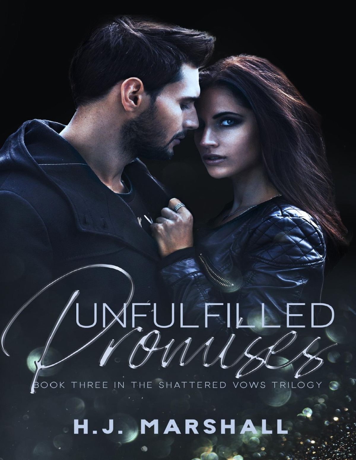 Unfulfilled Promises A Dark Romantic Suspense Shattered Vows Book 3 Hj Marshall