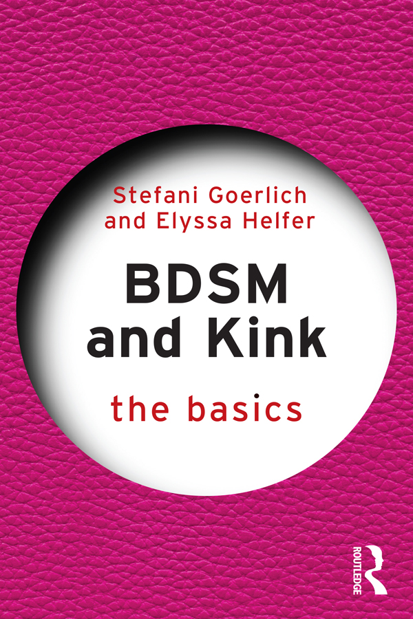 Bdsm And Kink The Basics Stefani Goerlich Elyssa Helfer