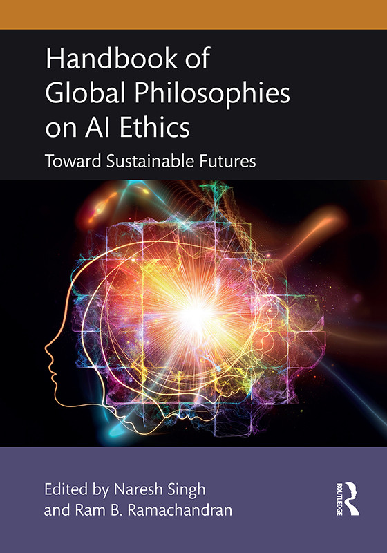 Handbook Of Global Philosophies On Ai Ethics Naresh Singhram B Ramachandran Ramachandran
