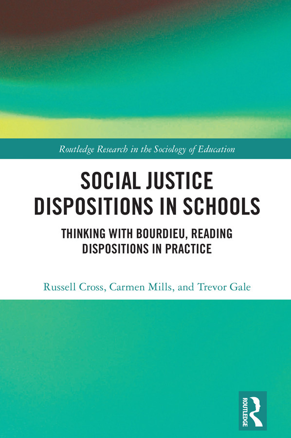 Social Justice Dispositions In Schools Thinking With Bourdieu Reading Dispositions In Practice Russell Cross Carmen Mills Trevor Gale