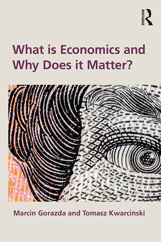 What Is Economics And Why Does It Matter Gorazda Marcin Kwarciński