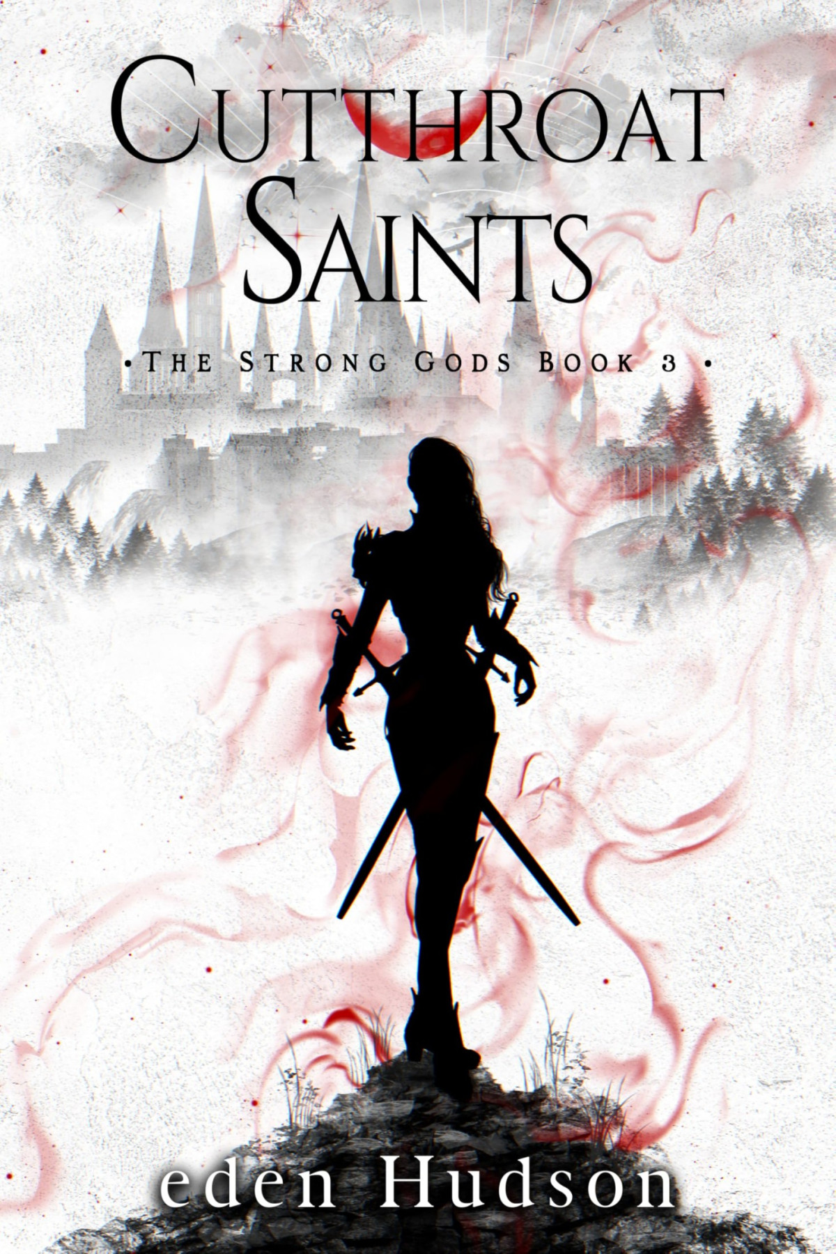 Cutthroat Saints A Sword And Sorcery Adventure The Strong Gods Book 3 Eden Hudson