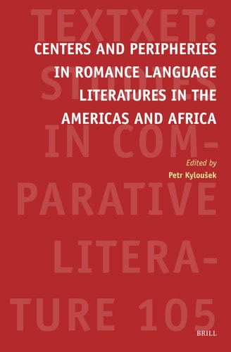 Centers And Peripheries In Romance Language Literatures In The Americas And Africa Petr Kylousek