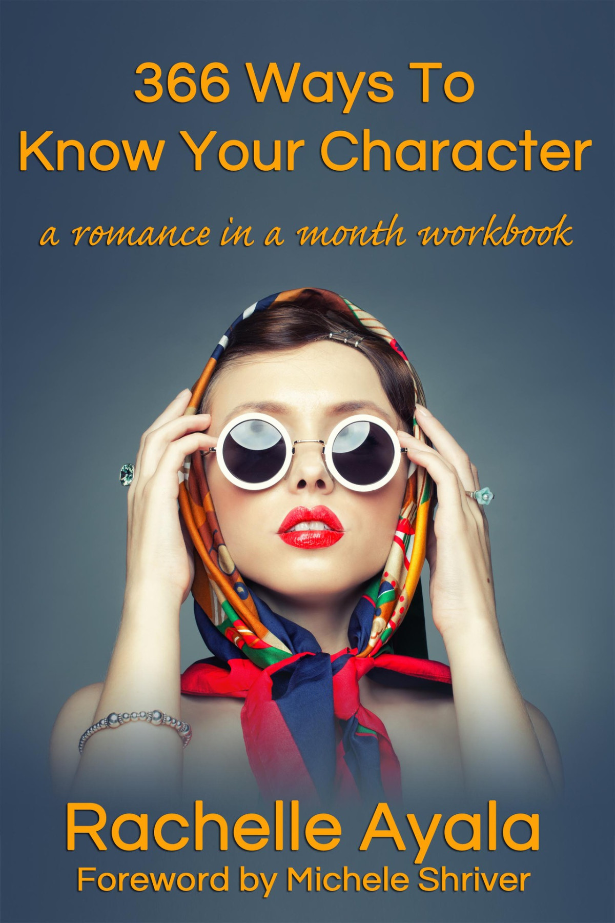 366 Ways To Know Your Character A Romance In A Month Daily Writing Workbook A Romance In A Month Howto Book Ayala