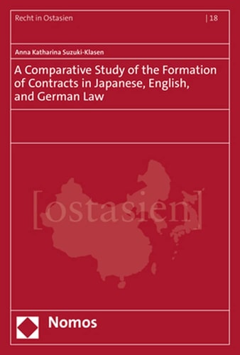 A Comparative Study Of The Formation Of Contracts In Japanese English And German Law Recht In Ostasien 18 Anna Katharina Suzukiklasen