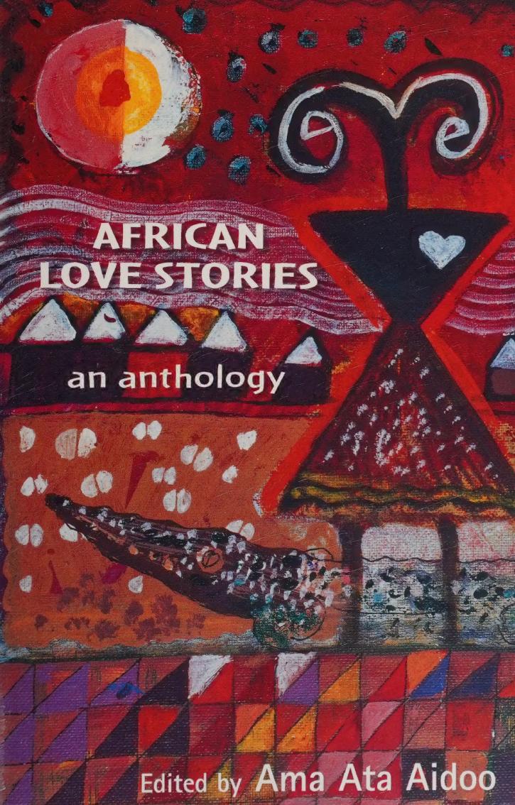 African Love Stories An Anthology 1st Edition Ama Ata Aidoo