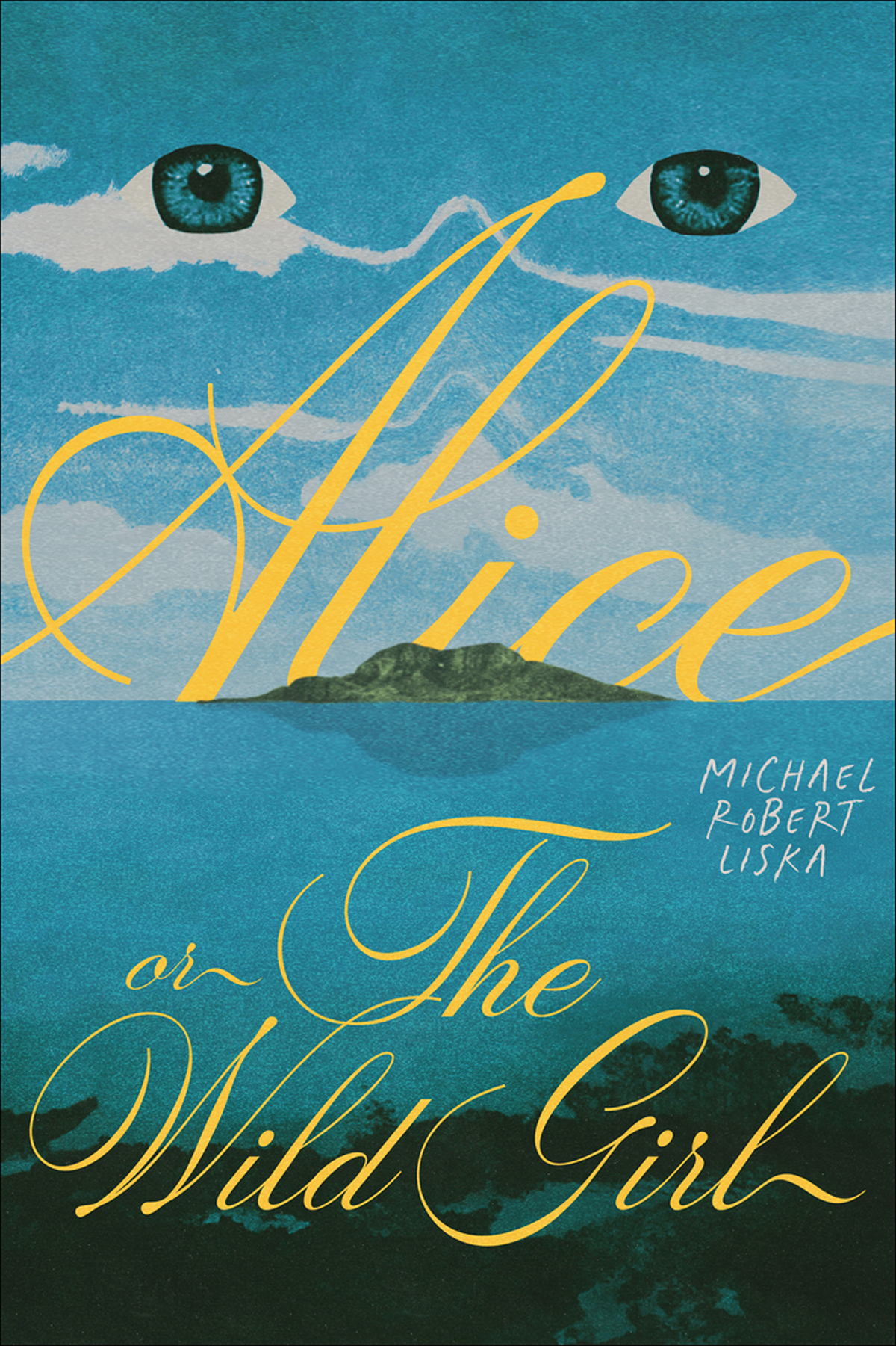 Alice Or The Wild Girl Michael Robert Liska