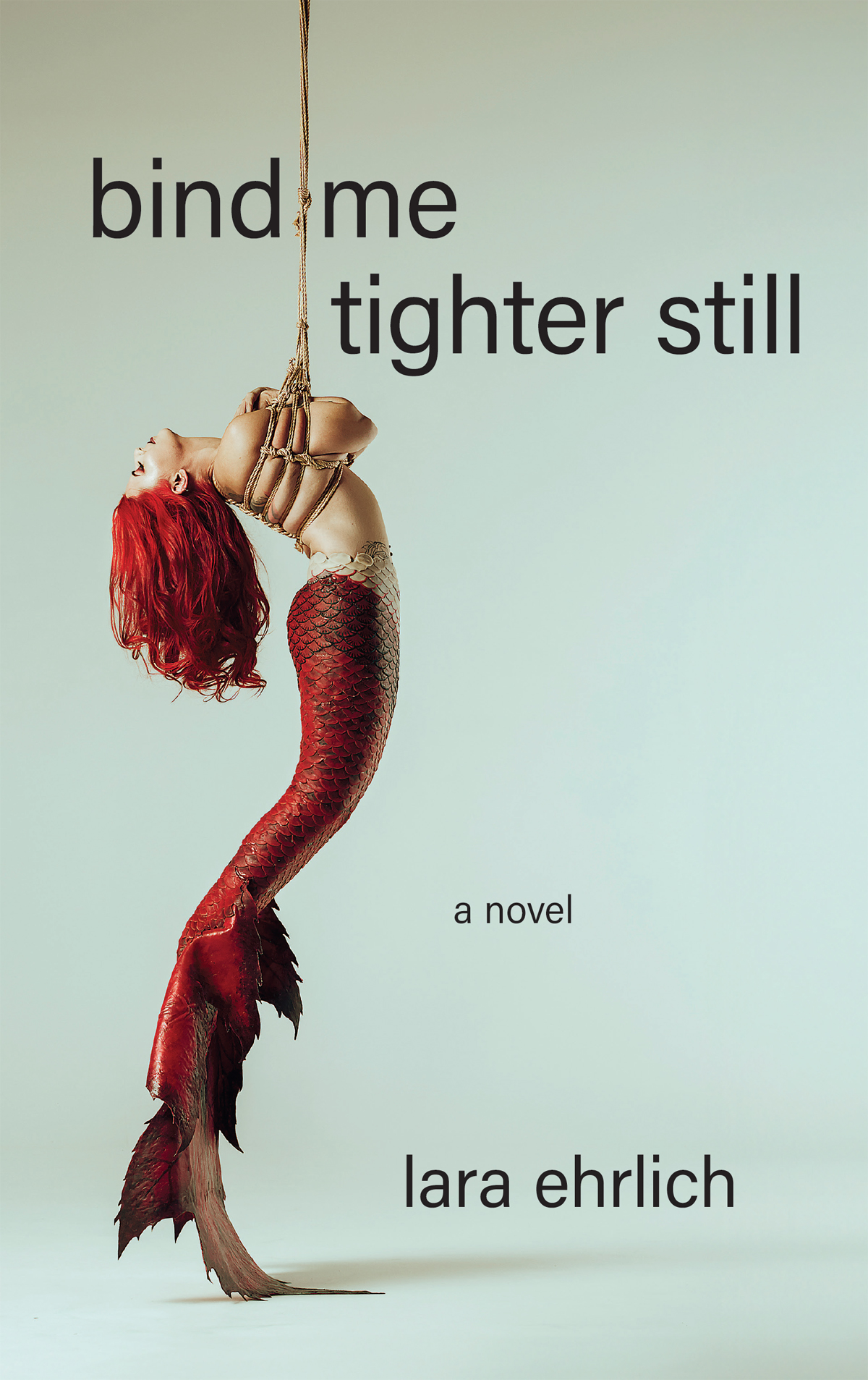 Bind Me Tighter Still Lara Ehrlich