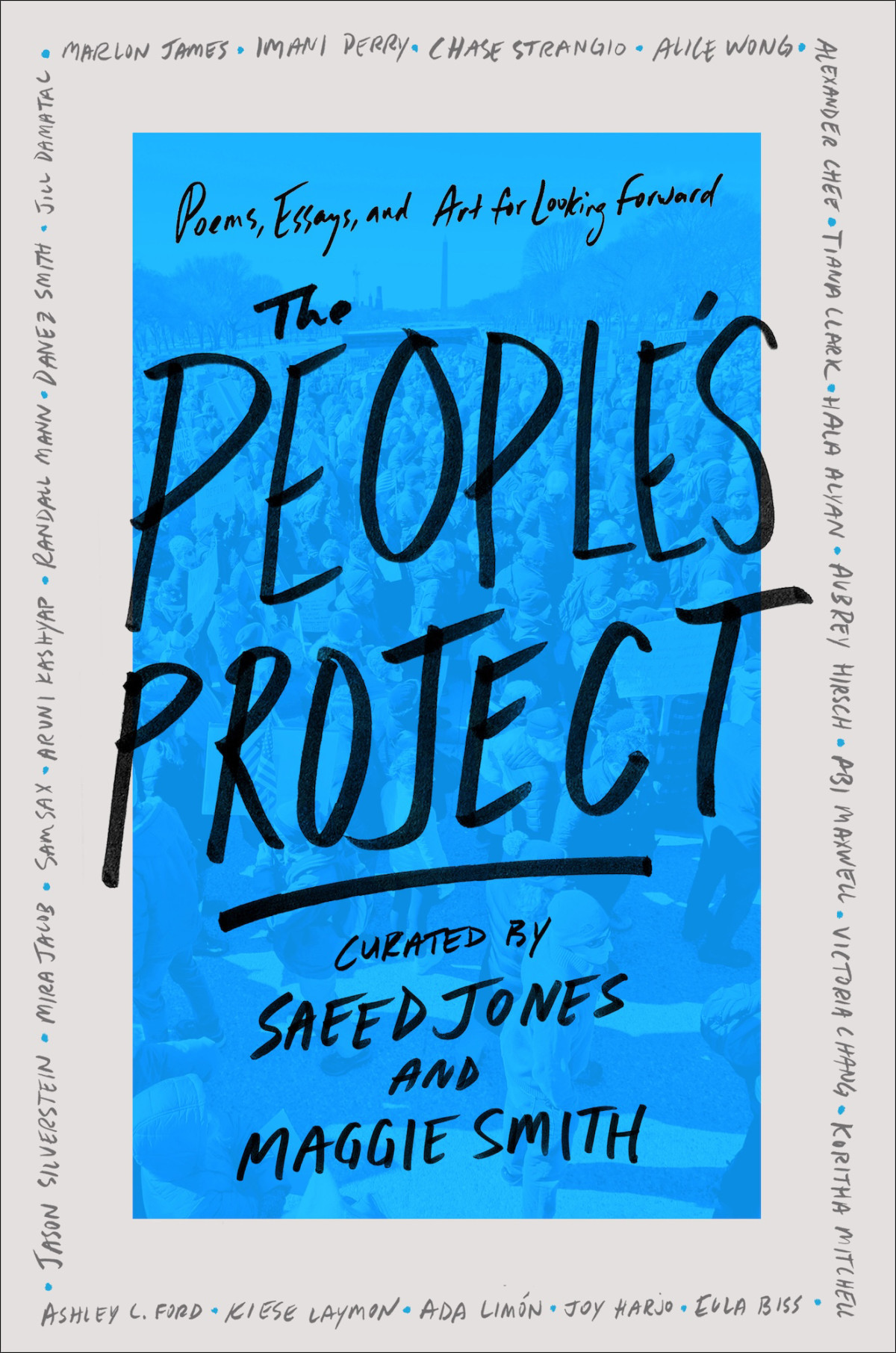 The Peoples Project Poems Essays And Art For Looking Forward Saeed Jones Maggie Smith