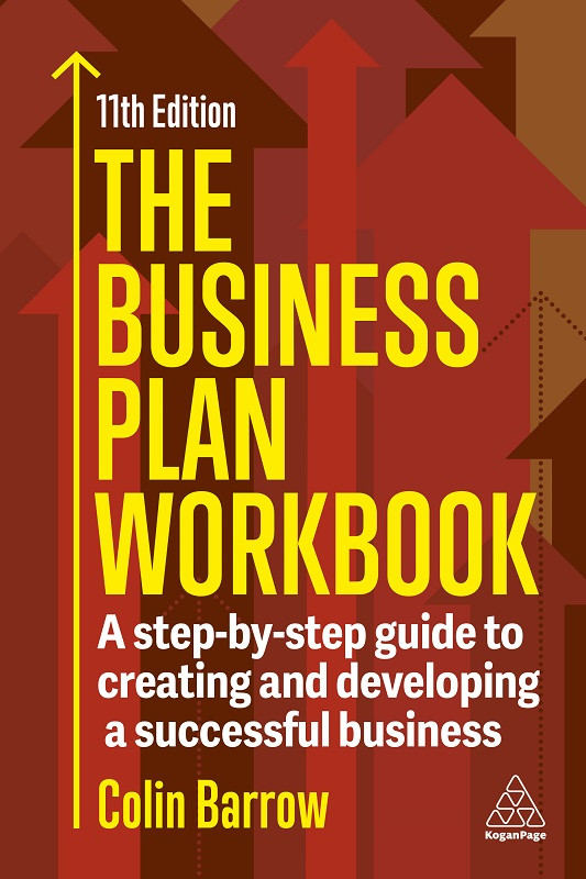 The Business Plan Workbook 11th Edition A Stepbystep Guide To Creating And Developing A Successful Business 11th Edition Colin Barrow