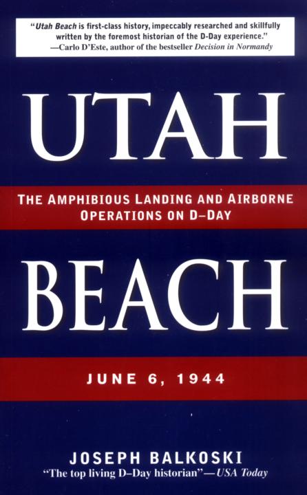 Utah Beach The Amphibious Landing And Airborne Operations On Dday June 6 1944 1st Edition Joseph Balkoski