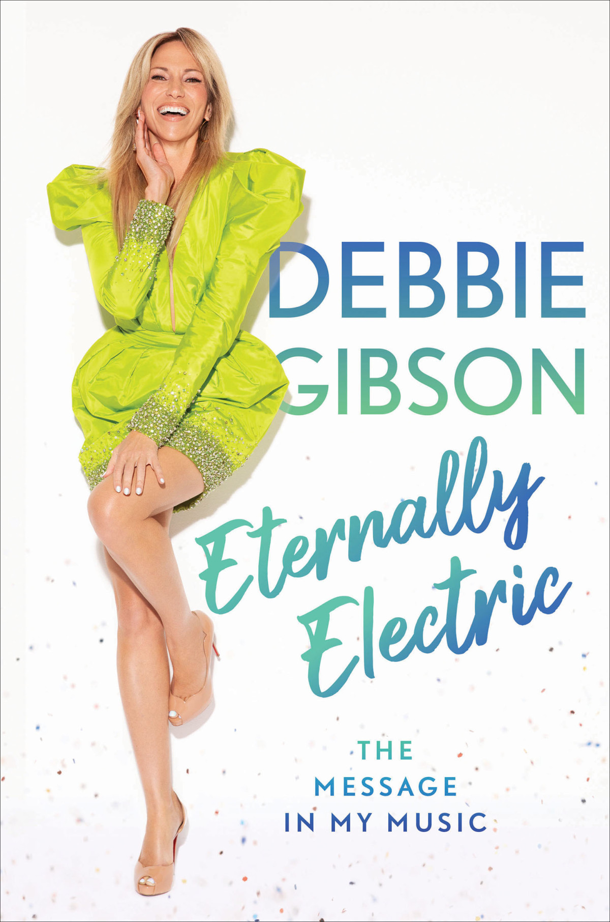 Eternally Electric The Message In My Music Debbie Gibson