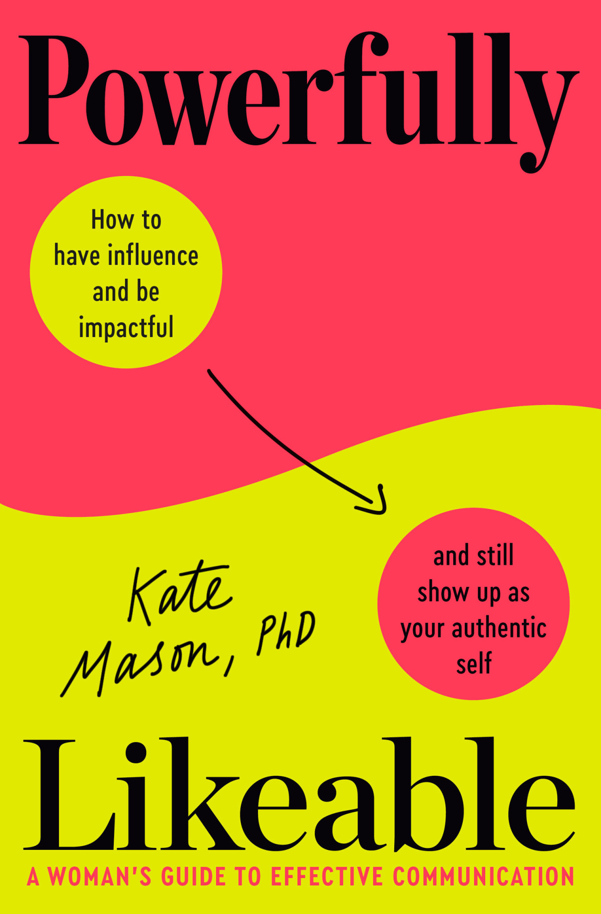 Powerfully Likeable A Womans Guide To Effective Communication Kate Mason