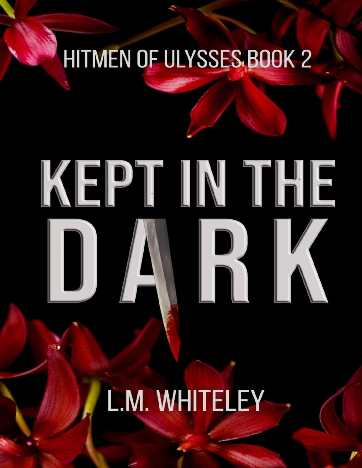 Kept In The Dark A Kidnapping Romance Hitmen Of Ulysses Book 2 Lm Whiteley