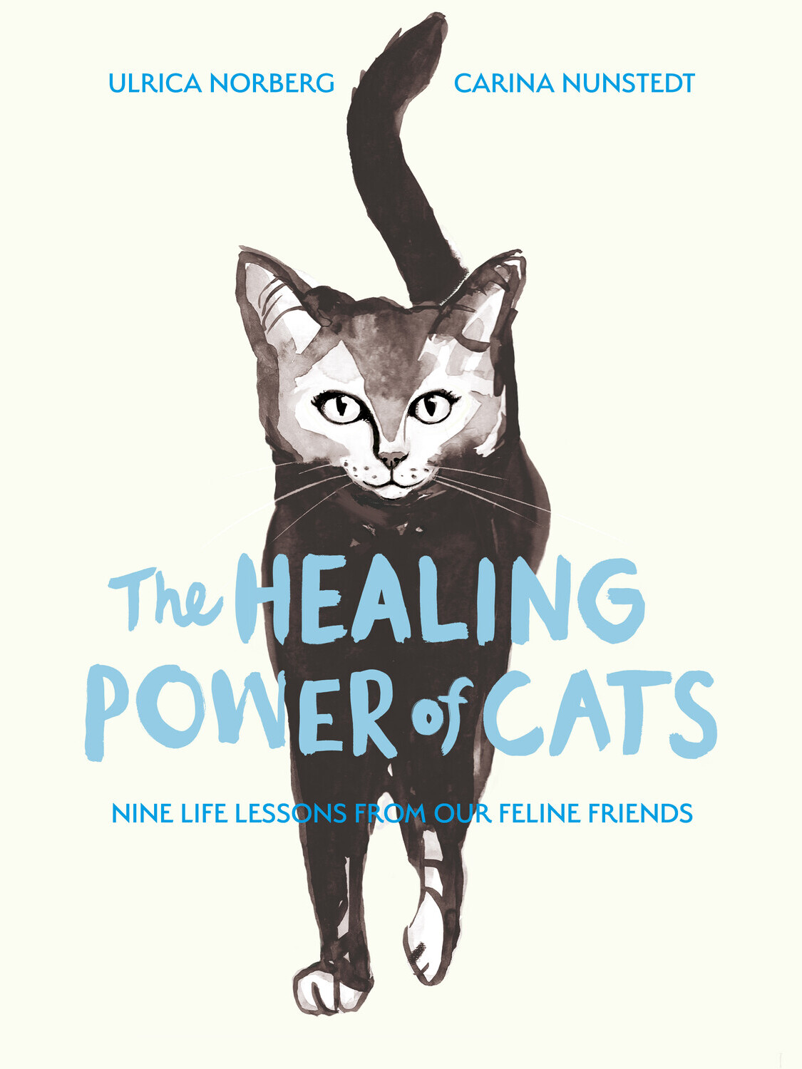 The Healing Power Of Cats Nine Lessons From Our Feline Friends 1st Edition Ulrica Norberg Carina Nunstedt