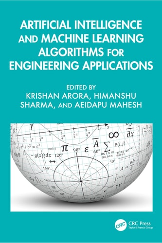 Artificial Intelligence And Machine Learning Algorithms For Engineering Applications 1st Edition Krishan Arora