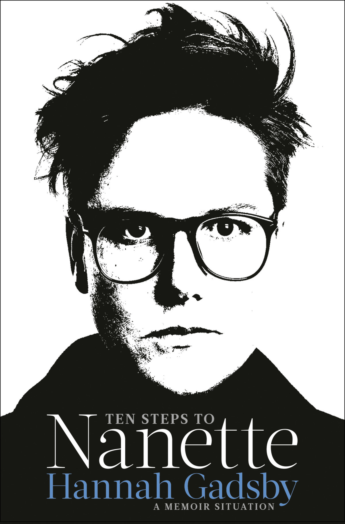 Ten Steps To Nanette A Memoir Situation Hannah Gadsby