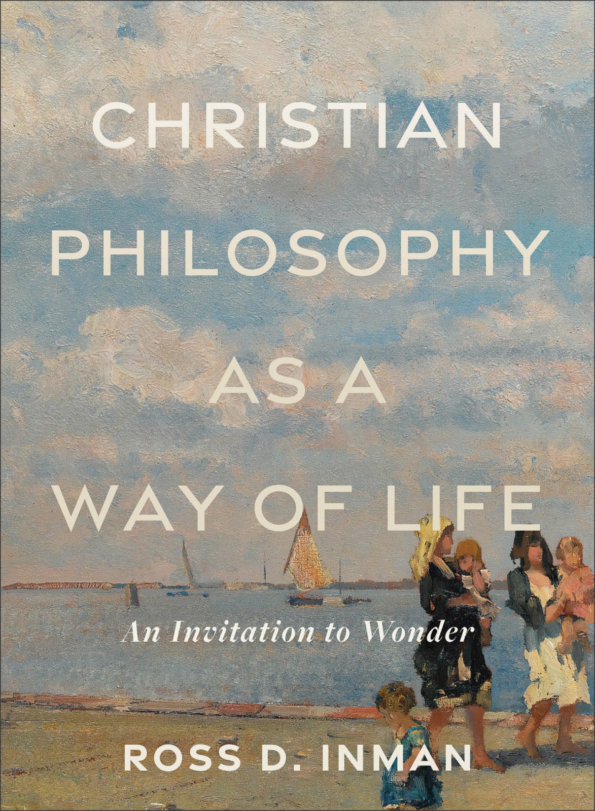Christian Philosophy As A Way Of Life Inman Ross D