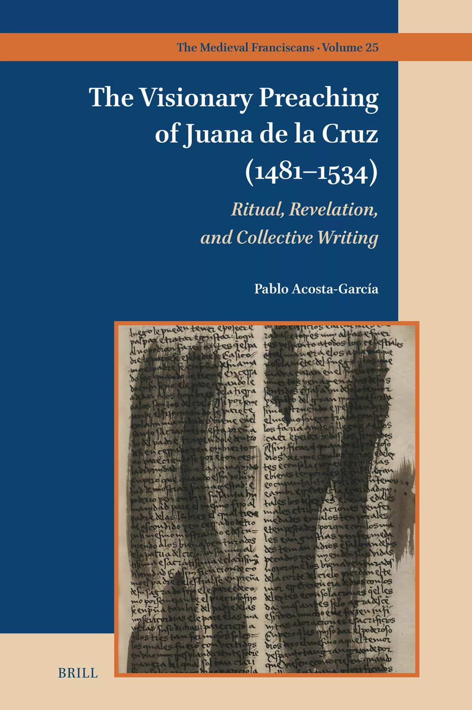 The Visionary Preaching Of Juana De La Cruz 14811534 Ritual Revelation And Collective Writing Pablo Acosta García