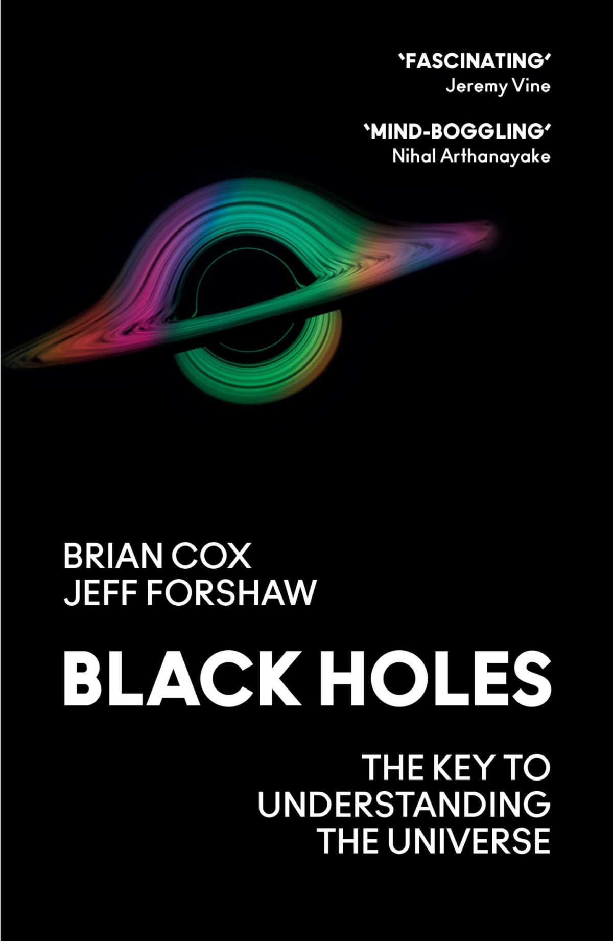Black Holes The Key To Understanding The Universe Brian Cox Jeff Forshaw