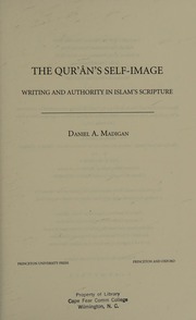 The Qurans Self Image Writing And Authority In Islams Scripture Madigan