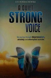 A Quiet Strong Voice My Journey Through Depression Anxiety And Attempted Suicide Horbachewski