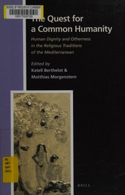 The Quest For A Common Humanity Human Dignity And Otherness In The Religious Traditions Of The Mediterranean Berthelot