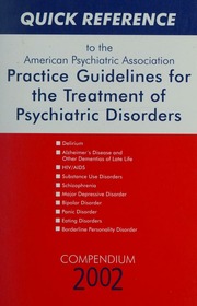 Quick Reference To The American Psychiatric Association Practice Guidelines For The Treatment Of Psychiatric Disorders Compendium 2002 American Psychiatric Association